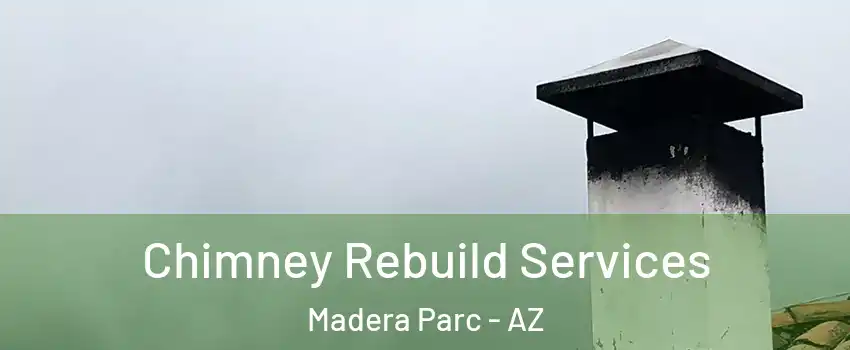 Chimney Rebuild Services Madera Parc - AZ