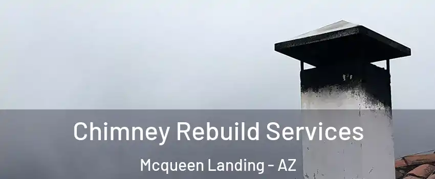 Chimney Rebuild Services Mcqueen Landing - AZ