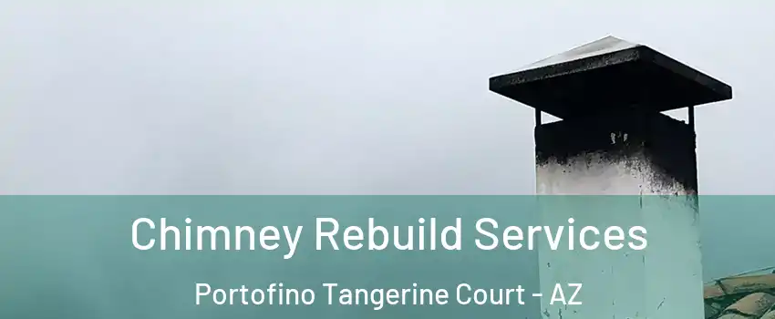 Chimney Rebuild Services Portofino Tangerine Court - AZ