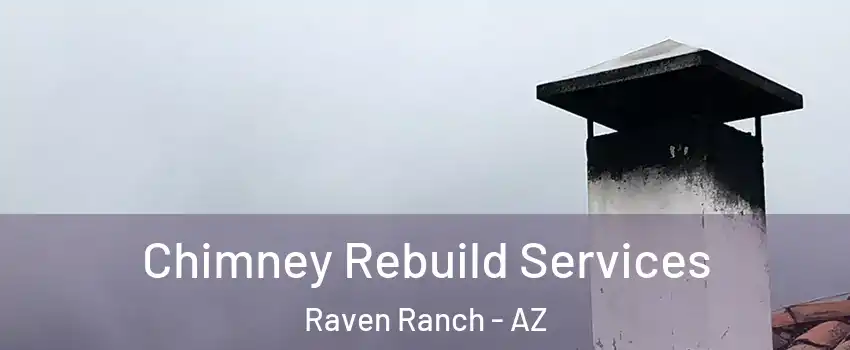 Chimney Rebuild Services Raven Ranch - AZ