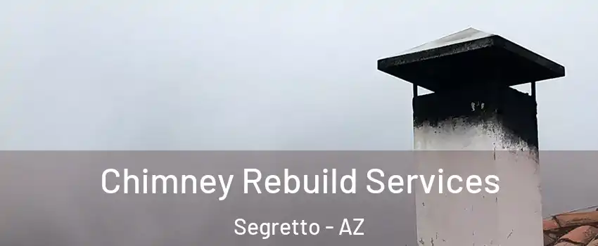 Chimney Rebuild Services Segretto - AZ