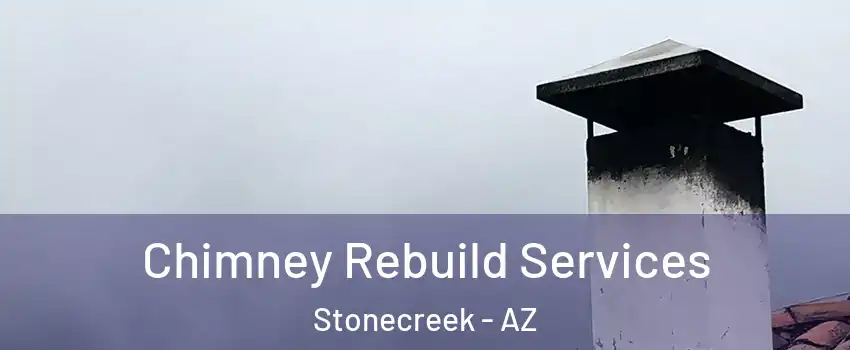 Chimney Rebuild Services Stonecreek - AZ