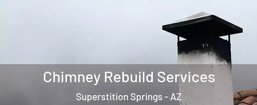 Chimney Rebuild Services Superstition Springs - AZ