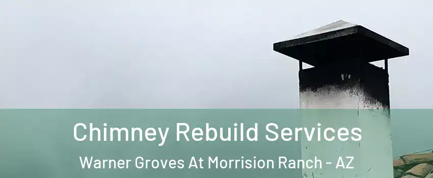 Chimney Rebuild Services Warner Groves At Morrision Ranch - AZ
