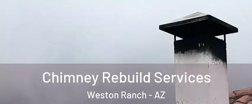 Chimney Rebuild Services Weston Ranch - AZ