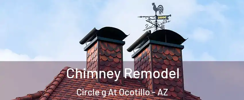 Chimney Remodel Circle g At Ocotillo - AZ