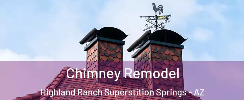 Chimney Remodel Highland Ranch Superstition Springs - AZ