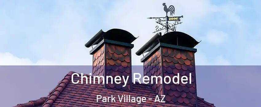 Chimney Remodel Park Village - AZ