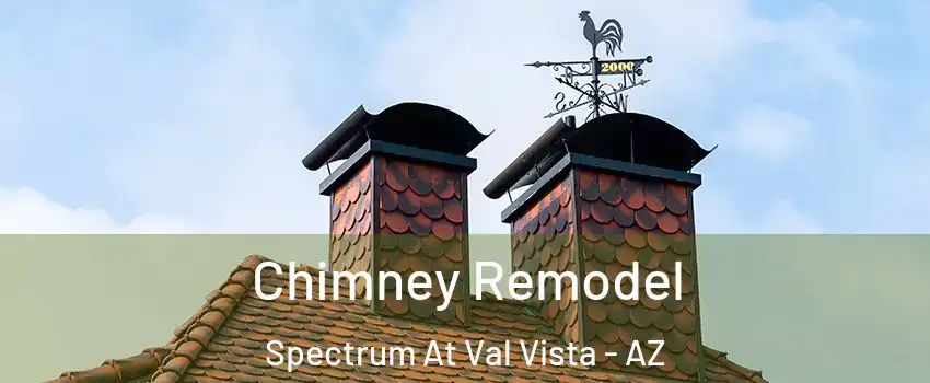 Chimney Remodel Spectrum At Val Vista - AZ