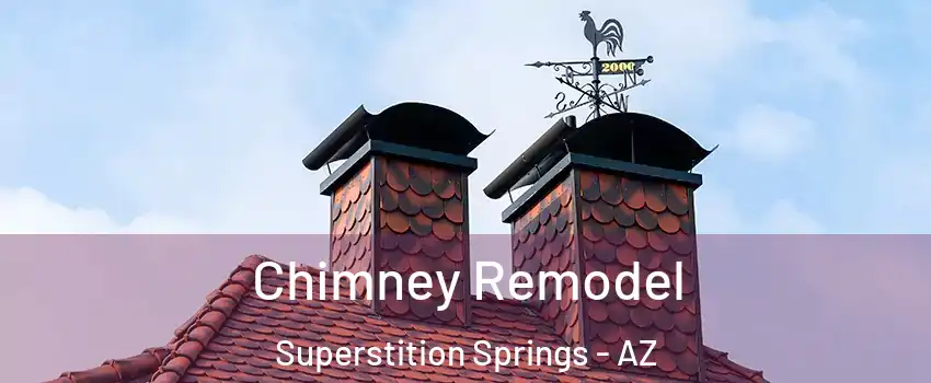 Chimney Remodel Superstition Springs - AZ