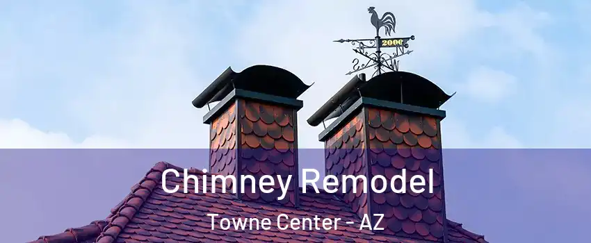 Chimney Remodel Towne Center - AZ