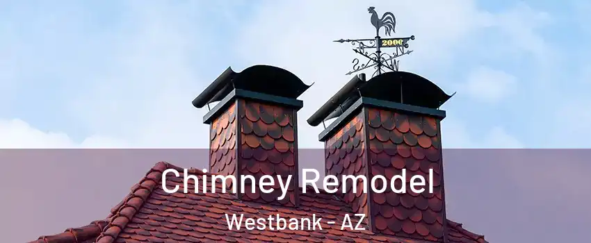 Chimney Remodel Westbank - AZ