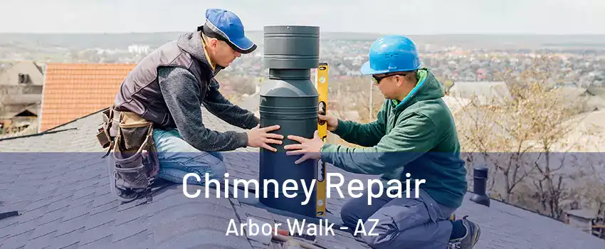 Chimney Repair Arbor Walk - AZ