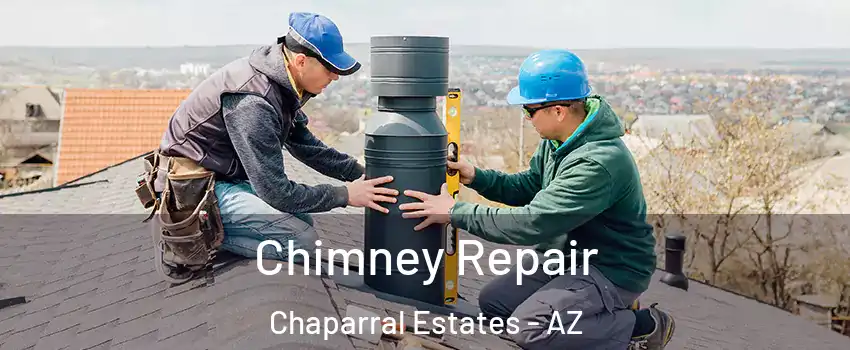 Chimney Repair Chaparral Estates - AZ