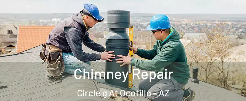 Chimney Repair Circle g At Ocotillo - AZ
