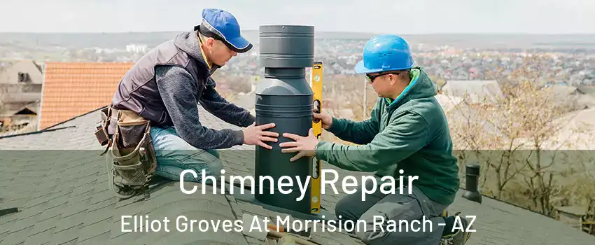 Chimney Repair Elliot Groves At Morrision Ranch - AZ