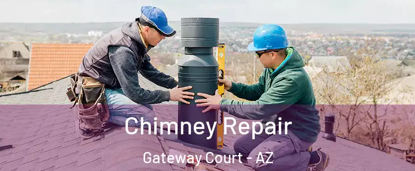 Chimney Repair Gateway Court - AZ