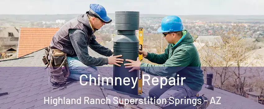 Chimney Repair Highland Ranch Superstition Springs - AZ