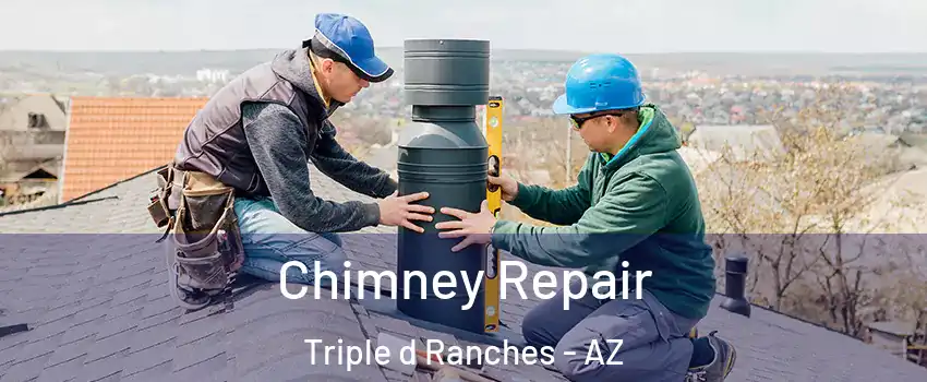 Chimney Repair Triple d Ranches - AZ