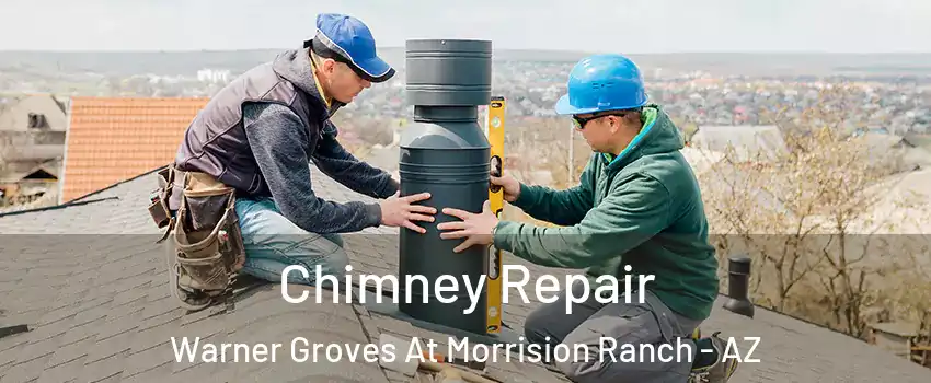 Chimney Repair Warner Groves At Morrision Ranch - AZ