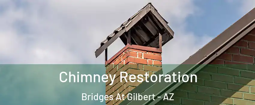 Chimney Restoration Bridges At Gilbert - AZ