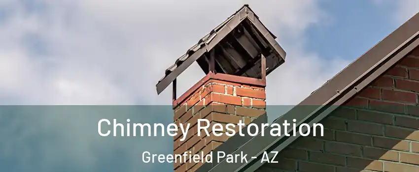 Chimney Restoration Greenfield Park - AZ