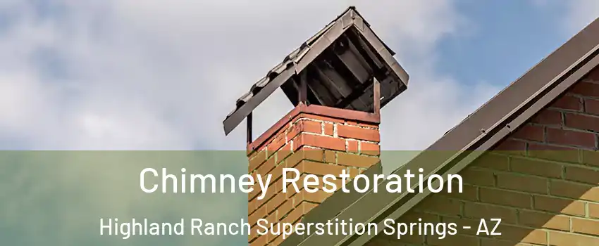 Chimney Restoration Highland Ranch Superstition Springs - AZ