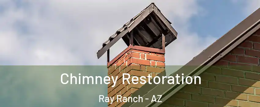 Chimney Restoration Ray Ranch - AZ