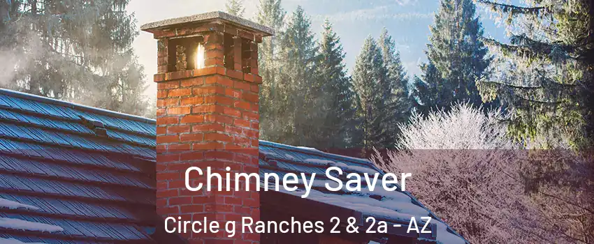 Chimney Saver Circle g Ranches 2 & 2a - AZ