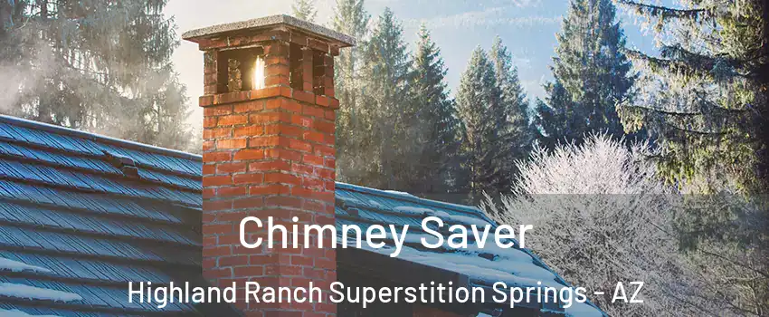 Chimney Saver Highland Ranch Superstition Springs - AZ