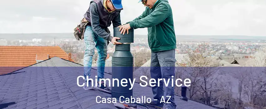Chimney Service Casa Caballo - AZ