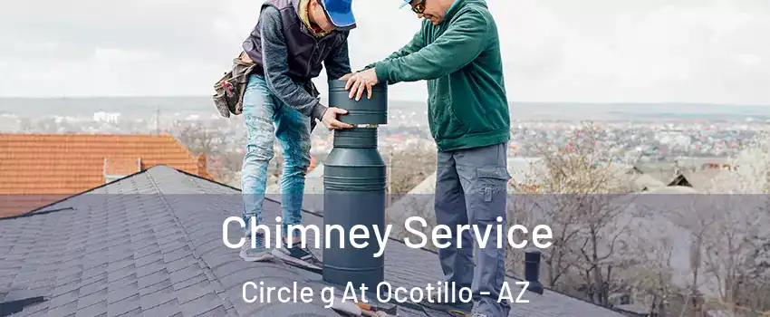 Chimney Service Circle g At Ocotillo - AZ