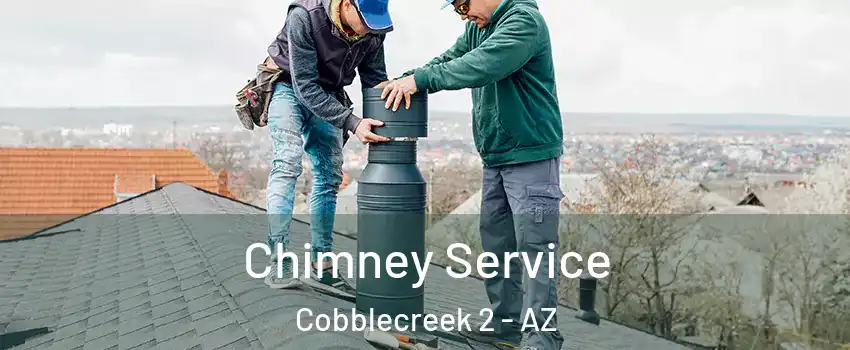 Chimney Service Cobblecreek 2 - AZ
