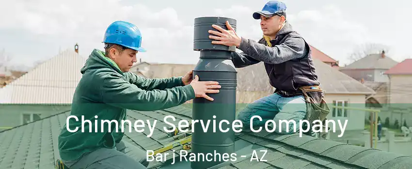 Chimney Service Company Bar j Ranches - AZ