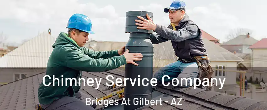 Chimney Service Company Bridges At Gilbert - AZ