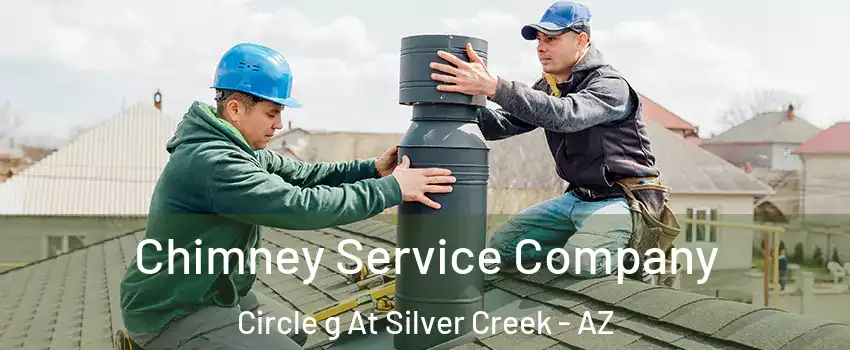 Chimney Service Company Circle g At Silver Creek - AZ