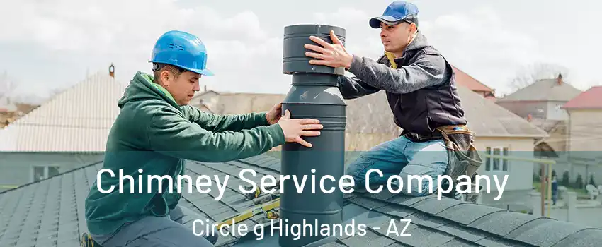 Chimney Service Company Circle g Highlands - AZ
