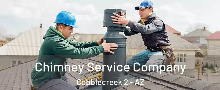 Chimney Service Company Cobblecreek 2 - AZ