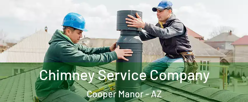 Chimney Service Company Cooper Manor - AZ