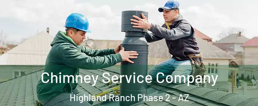 Chimney Service Company Highland Ranch Phase 2 - AZ