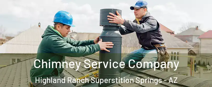 Chimney Service Company Highland Ranch Superstition Springs - AZ