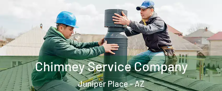 Chimney Service Company Juniper Place - AZ