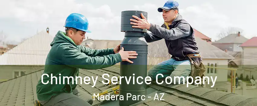 Chimney Service Company Madera Parc - AZ
