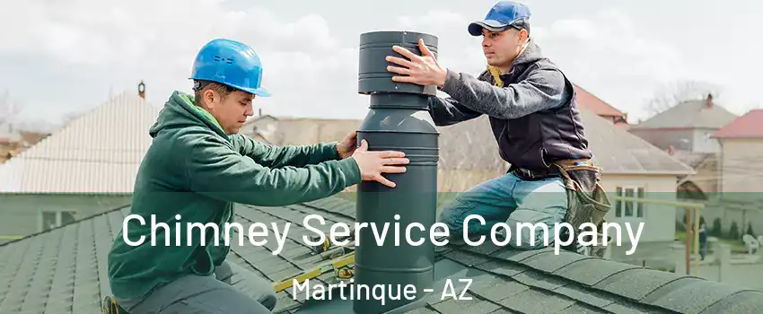 Chimney Service Company Martinque - AZ