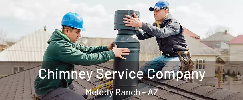 Chimney Service Company Melody Ranch - AZ