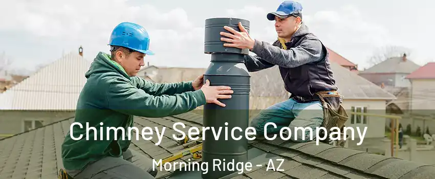 Chimney Service Company Morning Ridge - AZ