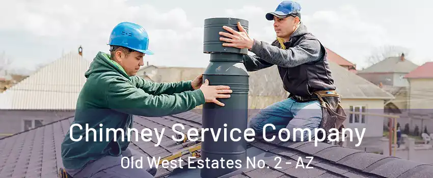 Chimney Service Company Old West Estates No. 2 - AZ