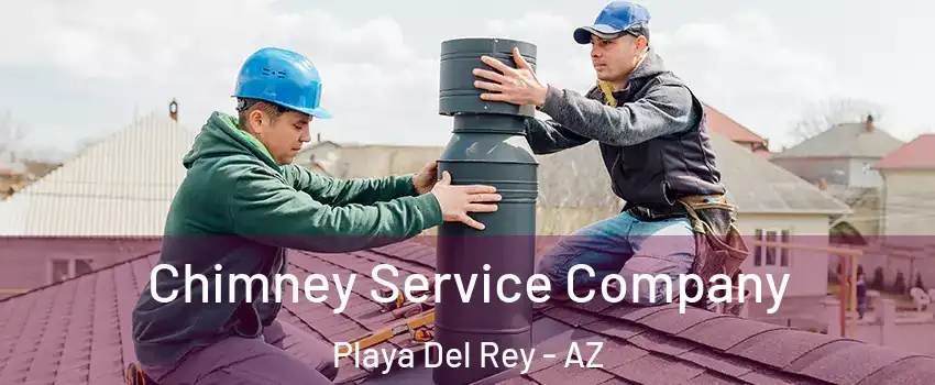 Chimney Service Company Playa Del Rey - AZ