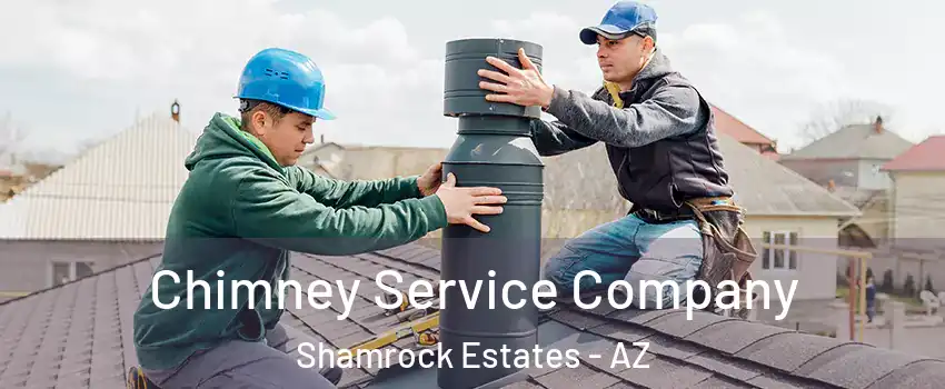 Chimney Service Company Shamrock Estates - AZ