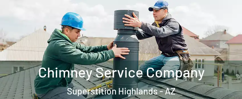 Chimney Service Company Superstition Highlands - AZ